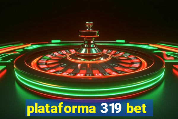 plataforma 319 bet